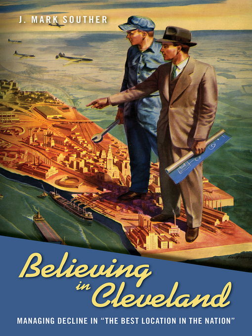 Title details for Believing in Cleveland by J. Mark Souther - Available
